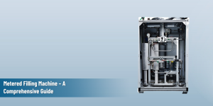Banner image for our blog - Metered Filling Machine - A Comprehensive Guide