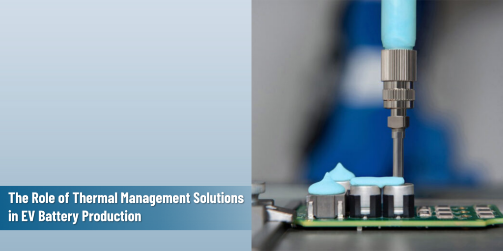 Thermal Management Solutions in EV Battery Production.