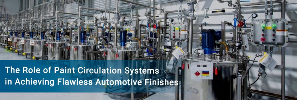 The Role of Paint Circulation Systems in Achieving Flawless Automotive Finishes