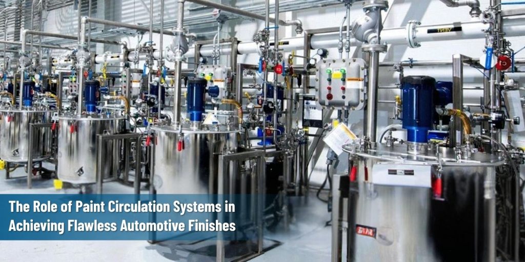 The Role of Paint Circulation Systems in Achieving Flawless Automotive Finishes