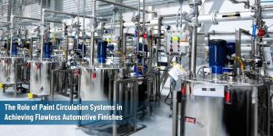 The Role of Paint Circulation Systems in Achieving Flawless Automotive Finishes