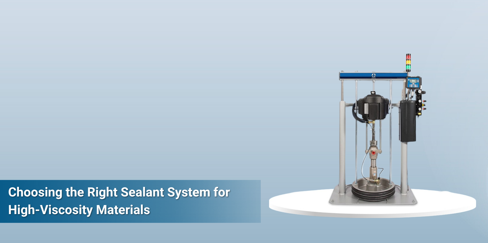 An image showing an industrial machine used for dispensing sealant or high-viscosity materials, with the text overlay: "Choosing the Right Sealant System or High-Viscosity Materials ELE."