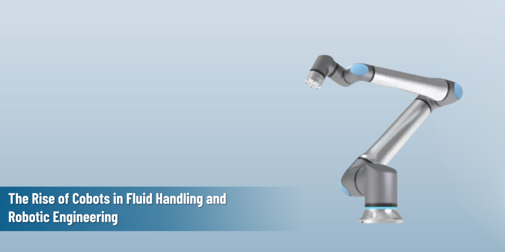 A sleek, multi-axis collaborative robot (Cobot) arm positioned against a professional blue and grey gradient background. The banner features the title "The Rise of Cobots in Fluid Handling and Robotic Engineering."